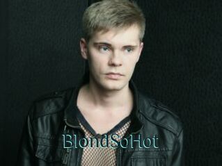 BlondSoHot