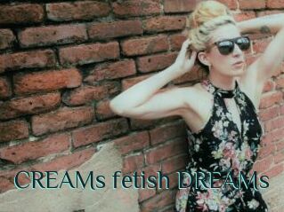 CREAMs_fetish_DREAMs
