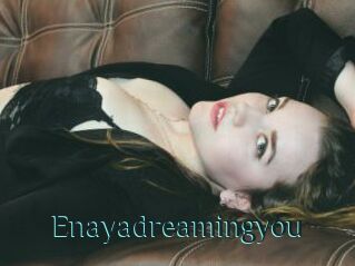 Enayadreamingyou