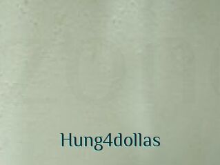 Hung4dollas