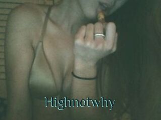 Highnotwhy