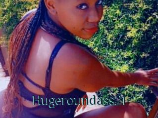 Hugeroundass21