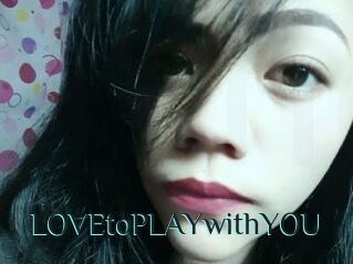 LOVEtoPLAYwithYOU