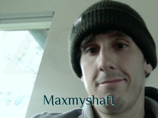 Maxmyshaft