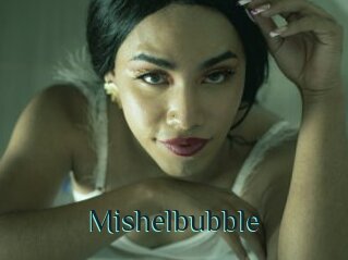 Mishelbubble