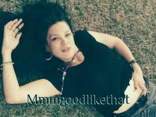 Mmmgoodlikethat