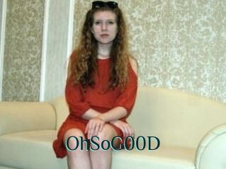 OhSoG00D