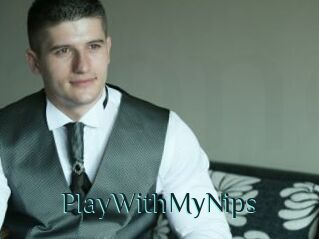 PlayWithMyNips