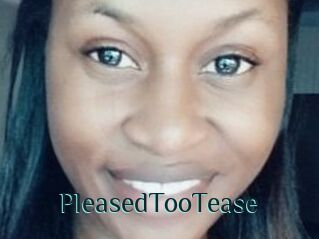 PleasedTooTease