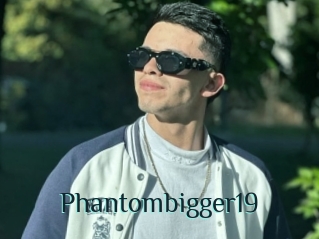 Phantombigger19