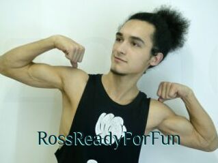 RossReadyForFun