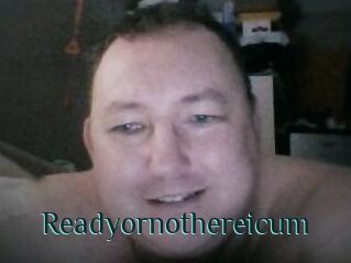 Ready_or_not_here_i_cum