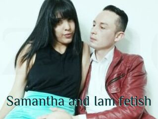 Samantha_and_Iam_fetish