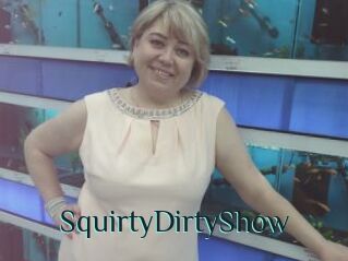 SquirtyDirtyShow