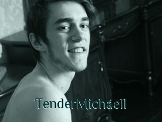 TenderMichaell