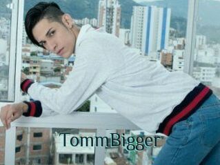 TommBigger
