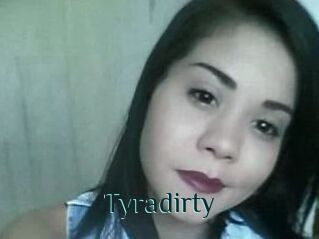 Tyradirty