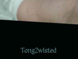Tong2wisted