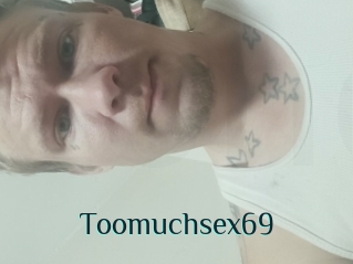 Toomuchsex69