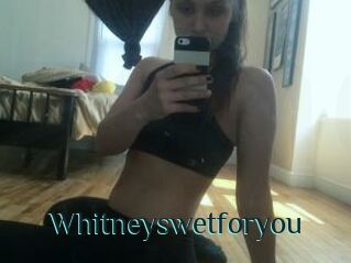Whitneyswetforyou