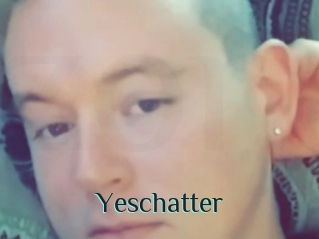 Yeschatter